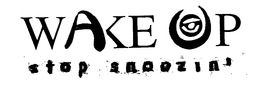 WAKE UP STOP SNOOZIN' trademark