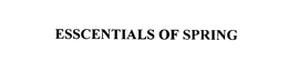 ESSCENTIALS OF SPRING trademark