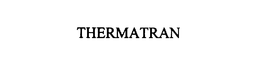 THERMATRAN trademark