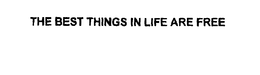 THE BEST THINGS IN LIFE ARE FREE trademark
