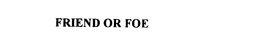 FRIEND OR FOE trademark