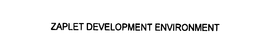 ZAPLET DEVELOPMENT ENVIRONMENT trademark