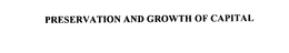 PRESERVATION AND GROWTH OF CAPITAL trademark