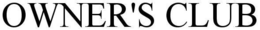 OWNER'S CLUB trademark