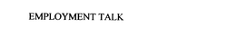 EMPLOYMENT TALK trademark