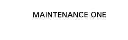 MAINTENANCE ONE trademark