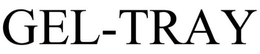 GEL-TRAY trademark