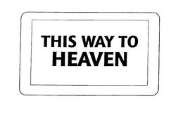 THIS WAY TO HEAVEN trademark