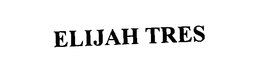 ELIJAH TRES trademark