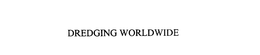DREDGING WORLDWIDE trademark