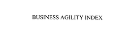BUSINESS AGILITY INDEX trademark