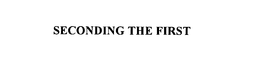 SECONDING THE FIRST trademark