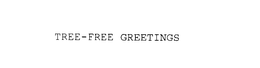 TREE-FREE GREETINGS trademark