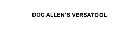 DOC ALLEN'S VERSATOOL trademark
