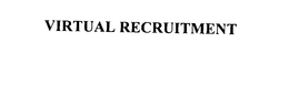 VIRTUAL RECRUITMENT trademark