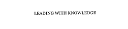 LEADING WITH KNOWLEDGE trademark