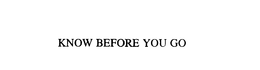 KNOW BEFORE YOU GO trademark