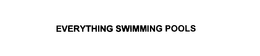 EVERYTHING SWIMMING POOLS trademark