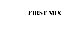 FIRST MIX trademark