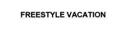 FREESTYLE VACATION trademark