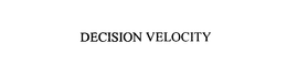 DECISION VELOCITY trademark