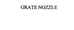 GRATE NOZZLE trademark