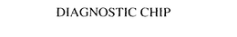 DIAGNOSTIC CHIP trademark