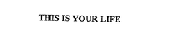 THIS IS YOUR LIFE trademark