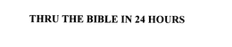 THRU THE BIBLE IN 24 HOURS trademark