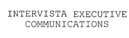 INTERVISTA EXECUTIVE COMMUNICATIONS trademark