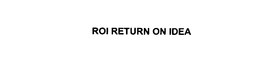 ROI RETURN ON IDEA trademark