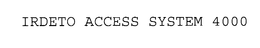 IRDETO ACCESS SYSTEM 4000 trademark
