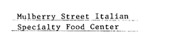 MULBERRY STREET ITALIAN SPECIALTY FOOD CENTER trademark