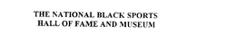 THE NATIONAL BLACK SPORTS HALL OF FAME AND MUSEUM trademark