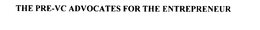 THE PRE-VC ADVOCATES FOR THE ENTREPRENEUR trademark