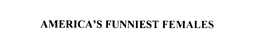 AMERICA'S FUNNIEST FEMALES trademark