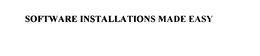 SOFTWARE INSTALLATIONS MADE EASY trademark
