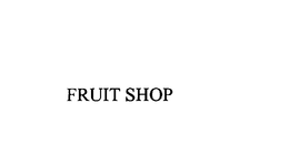 FRUIT SHOP trademark