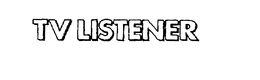 TV LISTENER trademark