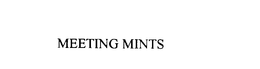 MEETING MINTS trademark