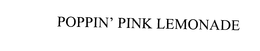 POPPIN' PINK LEMONADE trademark