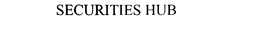 SECURITIES HUB trademark