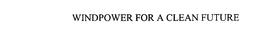 WINDPOWER FOR A CLEAN FUTURE trademark