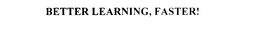 BETTER LEARNING, FASTER trademark