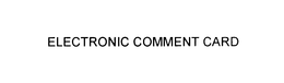 ELECTRONIC COMMENT CARD trademark