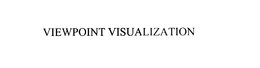 VIEWPOINT VISUALIZATION trademark