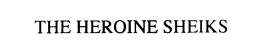 THE HEROINE SHEIKS trademark