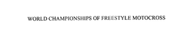WORLD CHAMPIONSHIPS OF FREESTYLE MOTOCROSS trademark
