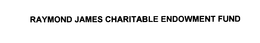 RAYMOND JAMES CHARITABLE ENDOWMENT FUND trademark