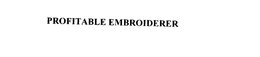 PROFITABLE EMBROIDERER trademark